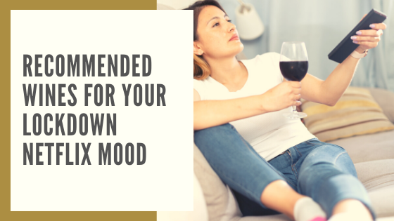 Recommended Wines for your Lockdown Netflix Mood