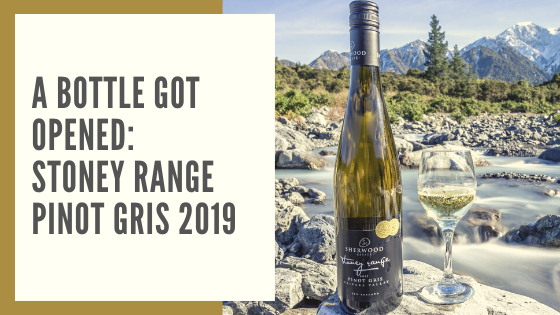 A bottle got opened: Stoney Range Pinot Gris 2019